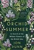 Orchid Summer: In Search of the Wildest Flowers of the British Isles (English Edition)