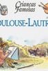 Crianas Famosas - Toulouse Lautrec