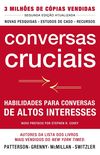Conversas Cruciais: Habilidades para Conversas de Altos Interesses - Segunda Edição