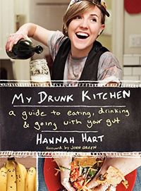 My Drunk Kitchen: A Guide to Eating, Drinking, and Going with Your Gut (English Edition)