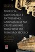 Profecia, glossolalia e entusiasmo carismtico no cristianismo Primitivo do primeiro sculo
