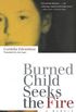 Burned child seeks the fire