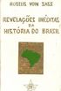 Revelaes Inditas da Histria do Brasil