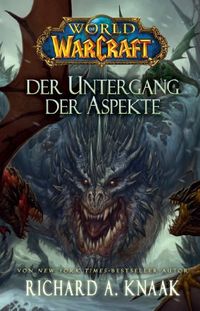 World of Warcraft: Der Untergang der Aspekte (German Edition)