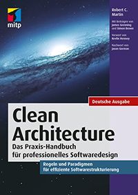 Clean Architecture: Das Praxis-Handbuch fr professionelles Softwaredesign (mitp Professional) (German Edition)