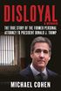 Disloyal: A Memoir: The True Story of the Former Personal Attorney to President Donald J. Trump (English Edition)