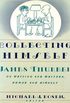 Collecting Himself: James Thurber on Writing and Writers, Humor and Himself (English Edition)