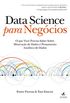 Data Science para Negcios: O que voc precisa saber sobre minerao de dados e pensamento analtico de dados
