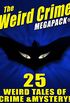 The Weird Crime MEGAPACK : 25 Weird Tales of Crime and Mystery! (English Edition)