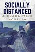 Socially Distanced: A Quarantine Novella (English Edition)