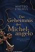 Das Geheimnis des Michelangelo: Historischer Roman (German Edition)