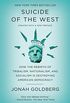 Suicide of the West: How the Rebirth of Tribalism, Populism, Nationalism, and Identity Politics Is Destroying American Democracy (English Edition)
