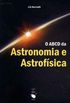 O ABCD da Astronomia e Astrofísica