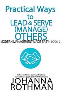 Practical Ways to Lead & Serve (Manage) Others: Modern Management Made Easy, Book 2 (English Edition)