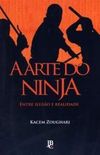 A Arte do Ninja - Entre Iluso e Realidade