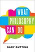 What Philosophy Can Do (English Edition)
