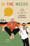 In the Weeds: Around the World and Behind the Scenes with Anthony Bourdain (English Edition)
