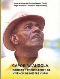 Capoeira Angola, Histrias e Recordaes da vivncia de Mestre Curi