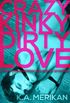 Crazy kinky Dirty Love