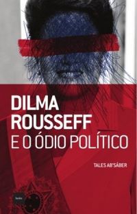 Dilma Rousseff e o dio Poltico