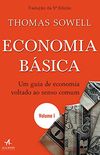 Economia Bsica: Um guia de economia voltado ao senso comum  Volume 1