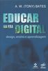 Educar na Era Digital. Design, Ensino e Aprendizagem