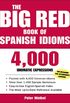 The Big Red Book of Spanish Idioms: 4,000 Idiomatic Expressions (English Edition)