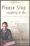 Please Stop Laughing At Me: One Woman