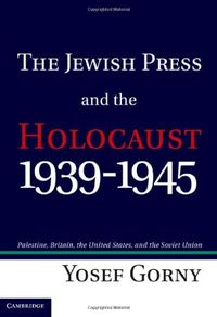 The Jewish Press and the Holocaust, 1939-1945: Palestine, Britain, the United States, and the Soviet Union
