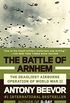 The Battle of Arnhem: The Deadliest Airborne Operation of World War II (English Edition)