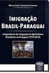 Imigrao Brasil-Paraguai. A Experincia da Imigrao de Agricultores Brasileiros no Paraguai (1970-2010)