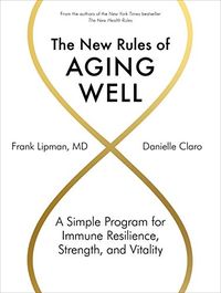 The New Rules of Aging Well: A Simple Program for Immune Resilience, Strength, and Vitality (English Edition)