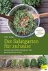 Der Salatgarten fr zuhause: Schnell und einfach das ganze Jahr gesundes Grn ernten. Superfood selber anbauen! (German Edition)