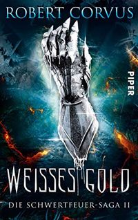 Weies Gold (Die Schwertfeuer-Saga 2) (German Edition)