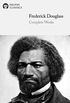 Delphi Complete Works of Frederick Douglass (Illustrated) (Delphi Series Ten Book 21) (English Edition)