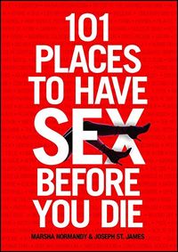 101 Places to Have Sex Before You Die (English Edition)