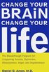 Change Your Brain, Change Your Life: The Breakthrough Program for Conquering Anxiety, Depression, Obsessiveness, Anger, and Impulsiveness