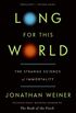 Long for This World: The Strange Science of Immortality (English Edition)