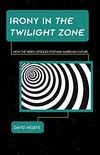 Irony in The Twilight Zone: How the Series Critiqued Postwar American Culture (Science Fiction Television) (English Edition)