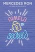 Dmelo en secreto (Spanish Edition)