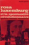 Rosa Luxemburg et la spontanit rvolutionnaire