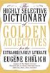The Highly Selective Dictionary of Golden Adjectives: For the Extraordinarily Literate (Highly Selective Reference) (English Edition)