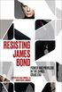 Resisting James Bond : Power and Privilege in the Daniel Craig Era