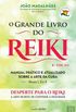 O Grande Livro do Reiki Manual prtico e atualizado sobre a arte da cura (8 Edio)