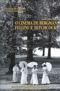 O cinema de Bergman, Fellini e Hitchcock