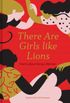 There are girls like lions