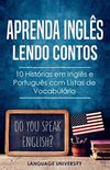 Aprenda Ingls Lendo Contos: 10 Histrias em Ingls e Portugus com Listas de Vocabulrio (portugal)