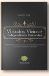 Virtudes, Vcios e Independncia Financeira