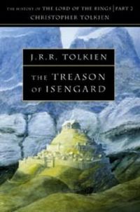 The History of Middle-earth - Volume 7 - The Treason of Isengard