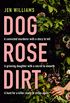 Dog Rose Dirt: a gripping new debut serial killer crime thriller that will keep you up all night (English Edition)